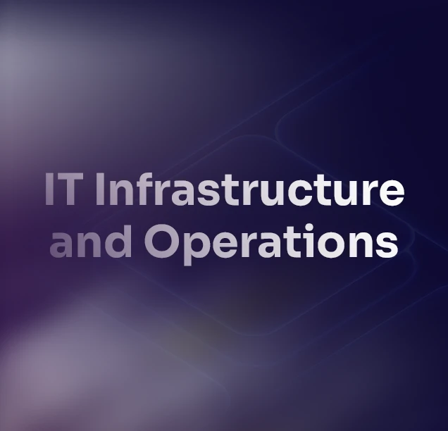 IT Infrastructure and Operations